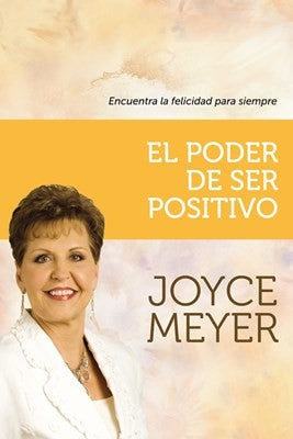 El Poder de ser Positivo:Encuentra la felicidad para siempre