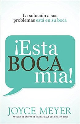 ¡Esta Boca Mía!:La solución a sus problemas está en su boca