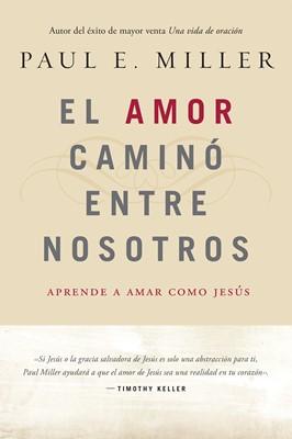 El Amor Caminó entre Nosotros