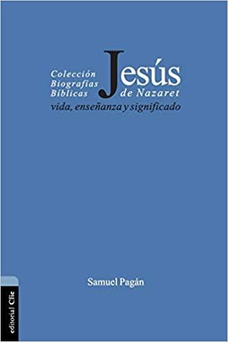 Jesús de Nazaret vida, enseñanza y significado