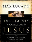 Experimente El Corazón de Jesús: Conozca Su Corazón, Sienta Su Amor