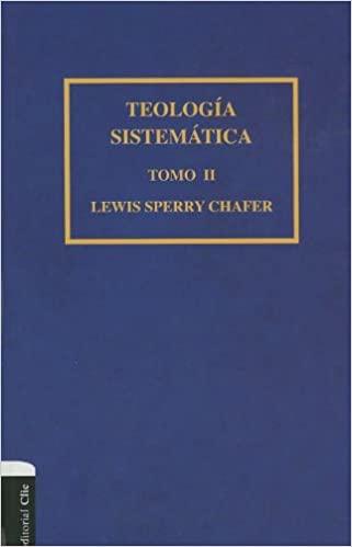 Teología sistemática de Chafer Tomo II