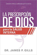 La prescripción de Dios para la salud interna: Sabiduría Bíblica confirmada por la ciencia