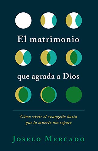 El Matrimonio Que Agrada a Dios