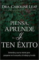 Piensa, aprende y ten éxito: Entiende y usa tu mente para prosperar en la escuela, el trabajo y la vida