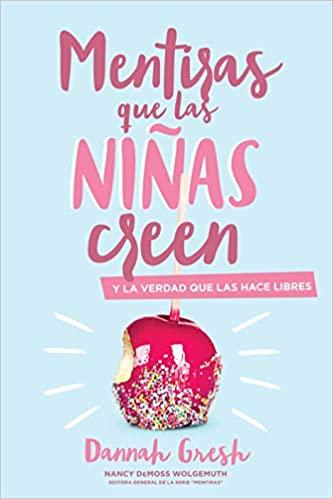 Mentiras que las niñas creen: y la verdad que las hace libres