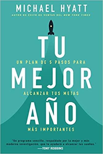 Tu mejor año: Un plan de 5 pasos para alcanzar tus metas más Importantes