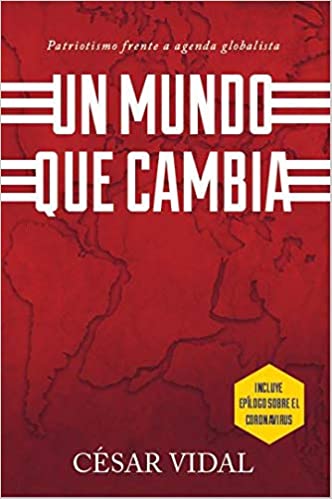 Un Mundo Que Cambia: El Patriotismo Frente a una Agenda Globalista