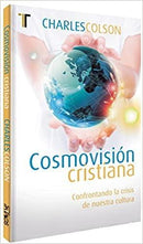 Cosmovisión cristiana. Confrontando la crisis de nuestra cultura