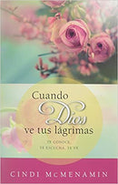 Cuando Dios ve tus lágrimas: Te conoce, te escucha, te mira