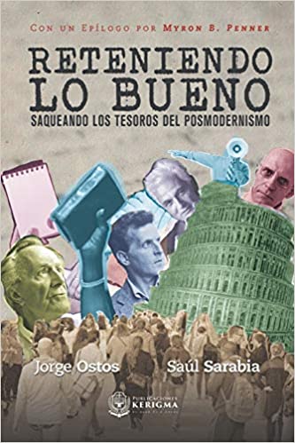 Reteniendo lo bueno: Saqueando los tesoros del posmodernismo