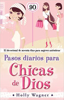 Pasos Diarios Para Chicas de Dios: El Devocional de Noventa Dias Para Mujeres Autenticas
