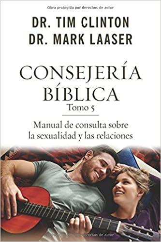 Consejería bíblica tomo 5: Manual de consulta sobre la sexualidad y las relaciones