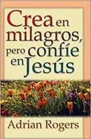 Crea en milagros, pero confíe en Jesús
