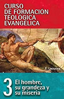 Hombre: Su grandeza y su miseria: Curso de formación teologica evangelica 3