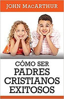 Como ser padres cristianos exitosos