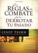 Las reglas de combate para derrotar tu pasado: Libérate de la culpa, el rechazo, el abuso y la traición