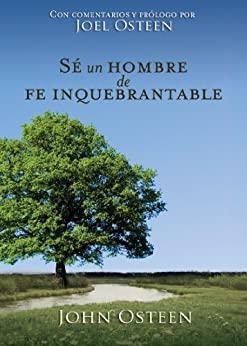 Sé un hombre de fe inquebrantable