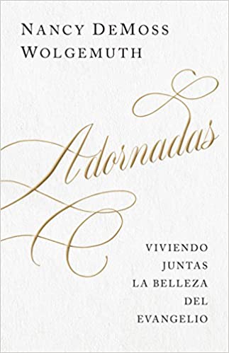 Adornadas: Viviendo juntas la belleza del evangelio