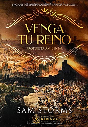 Venga Tu Reino: Propuesta Amilenial (Propuestas Escatológicas Kerigma)