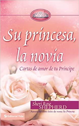 Su princesa novia: Cartas de amor de tu Príncipe