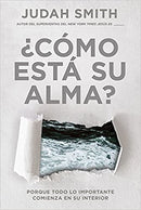 ¿Cómo está su alma? : Porque todo lo importante comienza en su interior