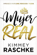 Mujer real:Aprende a vivir libre, renovada y plena