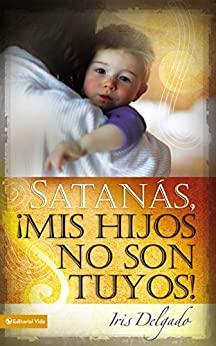 Satanás, mis hijos no son tuyos