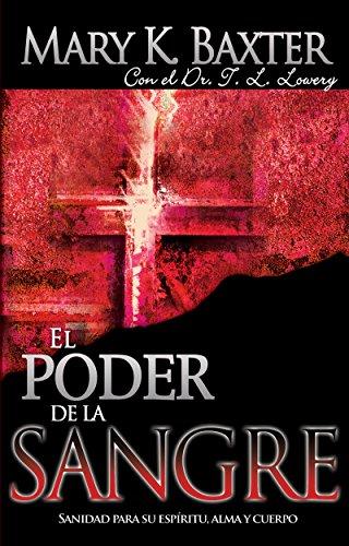 El poder de la sangre: Sanidad para su espíritu, alma y cuerpo