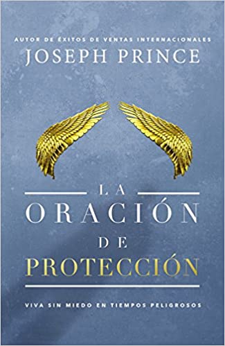 La oración de protección: Vivir sin miedo en tiempos peligrosos