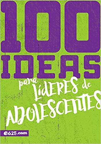 100 ideas para líderes de adolescentes
