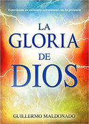 La gloria de Dios: Experimente un encuentro sobrenatural con su presencia