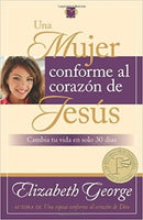 Una mujer conforme al corazón de Jesús: Cambia tu vida en solo 30 dias