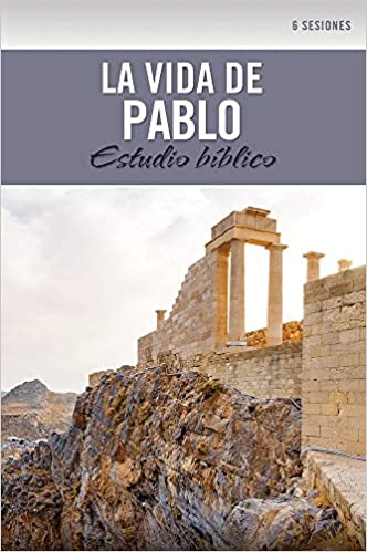 La vida de Pablo: Estudio bíblico