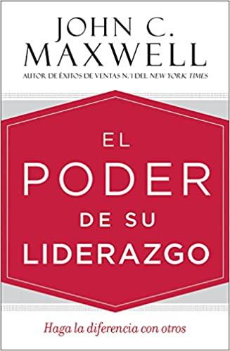 El poder de su liderazgo: Haga la diferencia con otros