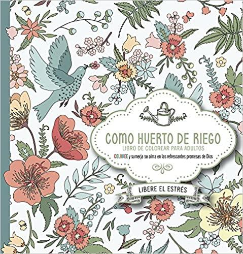Como huerto de riego: Coloree y sumerja su alma en las refrescantes promesas de Dios