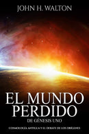 El Mundo Perdido de Génesis Uno: Cosmología antigua y el debate de los orígenes