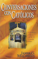 Conversaciones con catolicos: la tradicion catolica a la luz de la verdad biblica