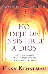 No deje de insistirle a Dios