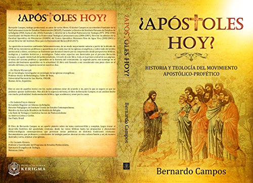 ¿Apóstoles hoy?: HISTORIA Y TEOLOGÍA DEL MOVIMIENTO APOSTÓLICO-PROFÉTICO