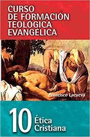 Etica cristiana: Curso de formación teologica evangelica 10